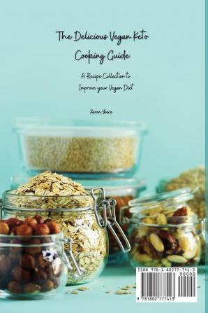 The Delicious Vegan Keto Cooking Guide: A Recipe Collection to Improve your Vegan Diet