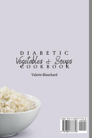 Diabetic Vegetables & Soups Cookbook: A Mouth-Watering Collection of Diabetic Vegetable & Soup Recipes