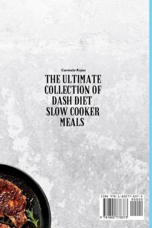 The Ultimate Collection of Dash Diet Slow Cooker Meals: Every Day is a New Day with this Innovative Cookbook