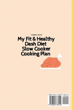 My Fit & Healthy Dash Diet Slow Cooker Cooking Plan: Lose Weight with These Tasteful Recipes