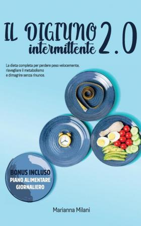 Intermittent Fasting 2.0: The complete diet to lose weight quickly awaken the metabolism and lose weight without sacrificing. BONUS INCLUDED - DAILY ... 2021 Edition - Edition in Italian language