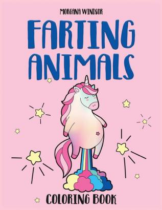 Farting Animals Coloring book: An Irreverent Funny and Hilarious coloring book for kids and adults