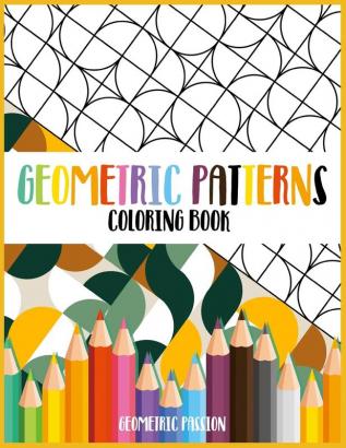 Geometric Patterns Coloring Book: A Relaxing Coloring book for adults with mindfulness and stress relief patterns