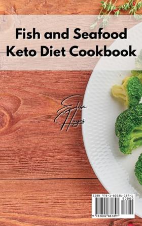 Fish and Seafood Keto Diet Cookbook: Delicious Low-Carbs High Fat Recipes for Your Ketogenic Diet