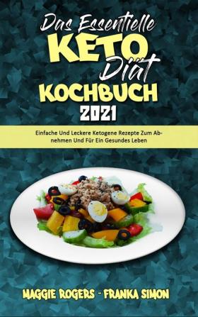 Das Essentielle Keto-Diat-Kochbuch 2021: Einfache Und Leckere Ketogene Rezepte Zum Abnehmen Und Für Ein Gesundes Leben (The Essential Keto Diet Cookbook 2021) (German Version)