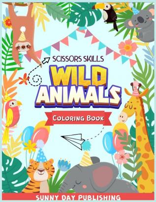 Wild Animals Scissors skills coloring book for kids 4-8: The Perfect Activity book for boys and girls with cute animals. Color cut and paste edition