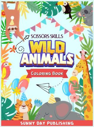 Wild Animals Scissors skills coloring book for kids 4-8: The Perfect Activity book for boys and girls with cute animals. Color cut and paste edition