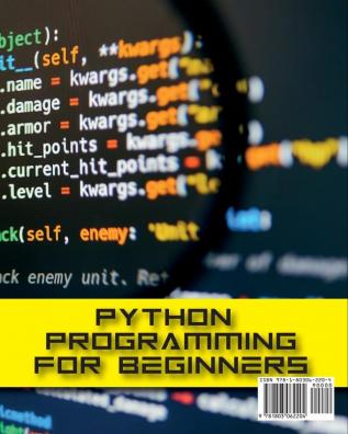 Python Programming for Beginners: The Complete Guide for Total Beginner to Learn Python Programming in 1 week.