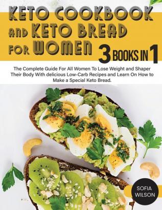 Keto Cookbook and keto Bread for Women: The Complete Guide For All Women To Lose Weight and Shaper Their Body With delicious Low-Carb Recipes and ... Make a Special Keto Bread: 3 (Healthy Life)