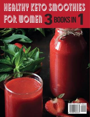 Healthy Keto Smoothies for Women: Discover the Secret of All Busy Women to Living a Healthy Life While Losing Weight Effortlessly With Low-Sugar Smoothies Recipes: 7