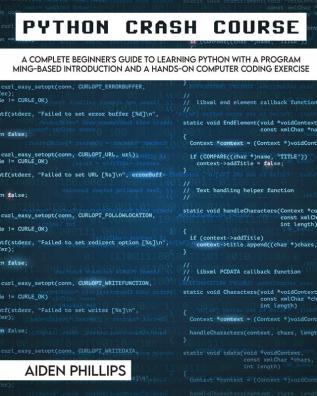 Python Crash Course: The Perfect Beginner's Guide to Learning Programming with Python on a Crash Course Even If You're New to Programming: 3