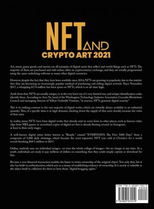 NFT and Crypto Art 2021: The Ultimate Beginner's Guide. Use Non-Fungible Tokens to Build Digital Assets and Learn Proven Strategies to Buy Sell and Invest in Collectible Artworks