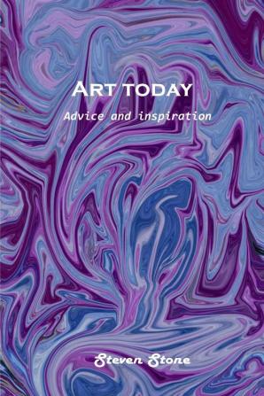 Art today: Advice and inspiration