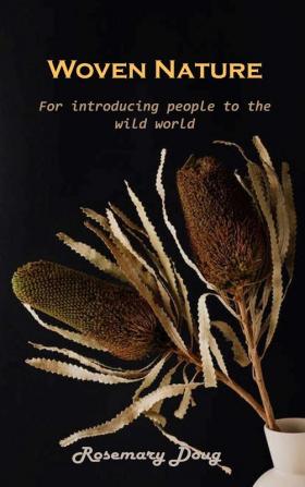 Woven Nature: For introducing people to the wild world