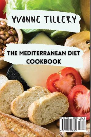 The Mediterranean Diet Cookbook: Easy and Delicious Recipes to Burns Fat and Lose Weight Fast