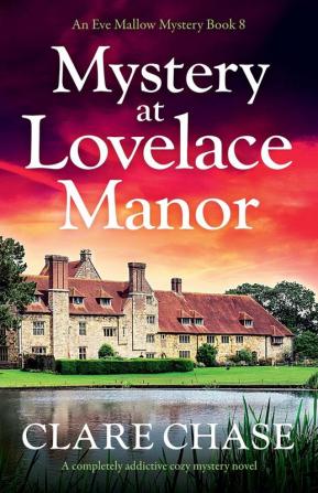 Mystery at Lovelace Manor: A completely addictive cozy mystery novel: 8 (An Eve Mallow Mystery)