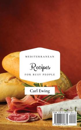 Mediterranean Recipes for Busy People: An Amazing Collection of Super-Quick and Easy Recipes to Boost Your Metabolism and Improve Your Taste