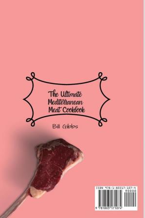 The Ultimate Mediterranean Meat Cookbook: Discover the Pleasures of Mediterranean Meals with These Amazing Meat Recipes