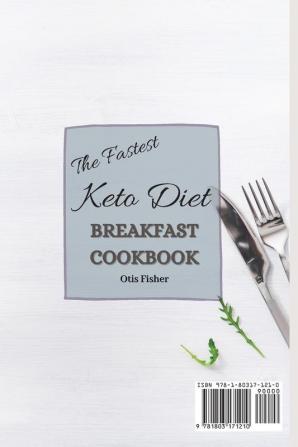 The Fastest Keto Diet Breakfast Cookbook: Delicious Recipes affordable for Busy People and Beginners