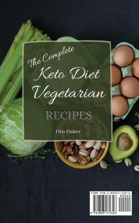 The Complete Keto Diet Vegetarian Recipes: Low Carb and Fast Recipes to Burn Fast and Boost your Metabolism