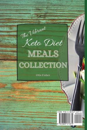 The Vibrant Keto Diet Meals Collection: Low Carb and Healthy Recipes To Boost Your Metabolism