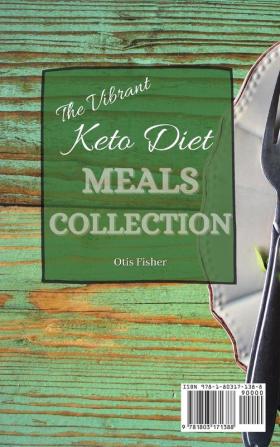 The Vibrant Keto Diet Meals Collection: Low Carb and Healthy Recipes To Boost Your Metabolism