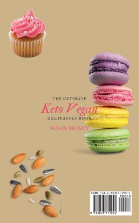 The Ultimate Keto Vegan Delicacies Book: Boost your metabolism and your brain with these irresistible keto vegan recipes