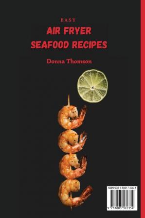 Easy Air Fryer Seafood Recipes: The Simple and Quick way to cook Delicious Seafood-Based Recipes at home