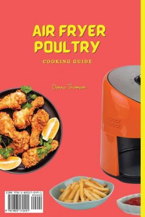 Air Fryer Poultry Cooking Guide: A Beginner's guide to Simple and Delicious Poultry Dishes for Air Fryer