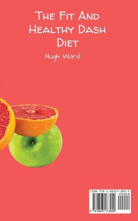 The Fit And Healthy Dash Diet: Delicious Recipes to Quickly Burn Calories While dieting