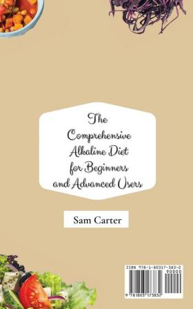 The Comprehensive Alkaline Diet for Beginners and Advanced Users: Quick and Easy Recipes to Rebalance your Metabolism and Improve your Energy