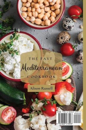 The Fast Mediterranean Cookbook: Quick and Easy Tasty Recipes Affordable For Busy People