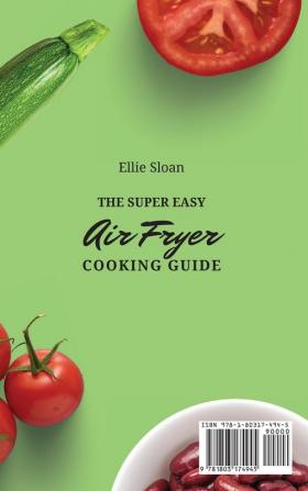 The Super Easy Air Fryer Cooking Guide: Simple & Healthy Air Fryer Dishes For Weight Loss