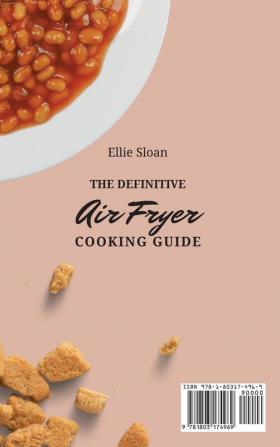 The Definitive Air Fryer Cooking Guide: Incredible Air Fryer Recipes For Everyone