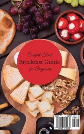 Comfort Food Breakfast Guide for Beginners: 50+ super simple comfort food recipes to start the day with