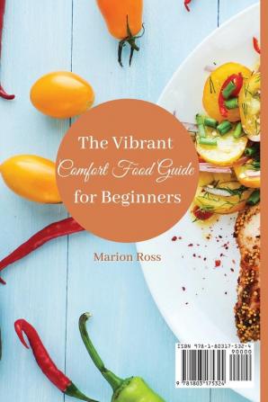 The Vibrant Comfort Food Guide for Beginners: The super simple and unmissable comfort food recipe collection