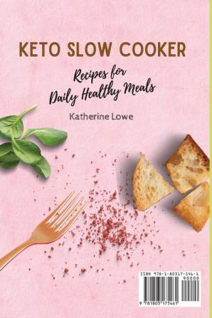 Keto Slow Cooker Recipes for Daily Healthy Meals: A Collection of 50 Delicious Keto Recipes for Your Daily Meals