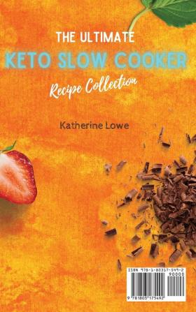 The Ultimate Keto Slow Cooker Recipe Collection: 50 Tasty and Affordable Keto Recipes to Delight Your Day with the Right Foot