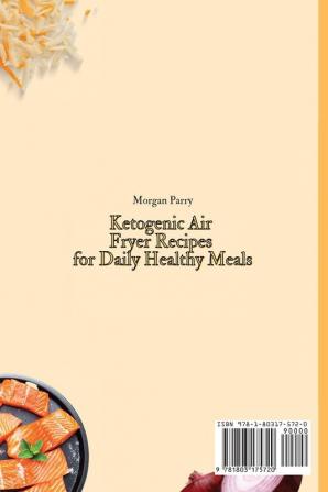 Ketogenic Air Fryer Recipes for Daily Healthy Meals: Easy and Healthy Recipes to Make Unforgettable First Courses