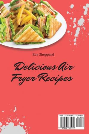 Delicious Air Fryer Recipes: A Collection of Delicious Air Fryer Recipes for Your Daily Meals