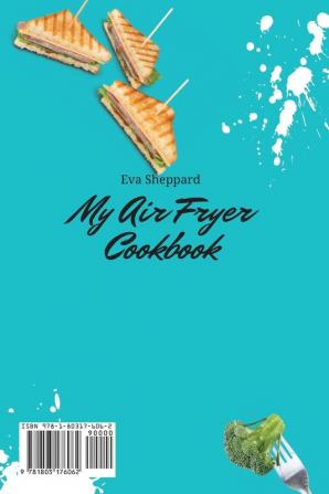 My Air Fryer Cookbook: A Handful of Quick Delicious Recipes for Your Air Fryer Meals