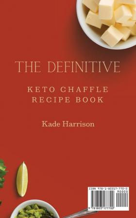 The Definitive Keto Chaffle Recipe Book: Boost Your Metabolism and Enjoy Your Meals with Incredibly Tasty Keto Chaffle Recipes