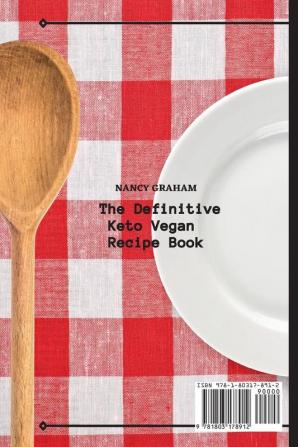 The Definitive Keto Vegan Recipe Book: Affordable and tasty keto vegan recipes