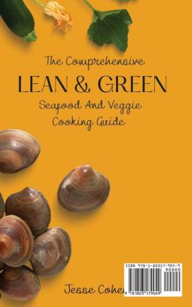 The Comprehensive Lean & Green Seafood And Veggie Cooking Guide: Healthy Seafood & Veggie Recipes For Beginners