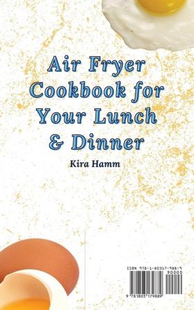 Air Fryer Cookbook for Your Lunch & Dinner: Don't Miss These Quick and Easy Recipes to Make Incredible Air Fryer Appetizers