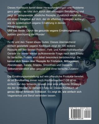 Veganes Kochbuch für Anfänger und Berufstätige: 100+ wunderbare Gerichte die glücklich machen.