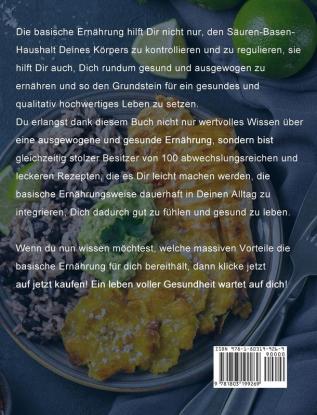 Basische Ernährung Kochbuch: Basische und basenüberschüssige Rezepte zum Kombinieren