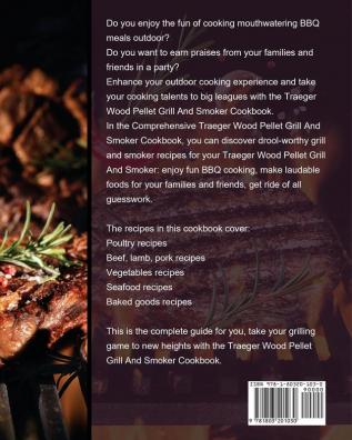 The Comprehensive Traeger Wood Pellet Grill And Smoker Cookbook: The Flavorful And Easy Recipes for the Perfect BBQ To Satisfy Your Family