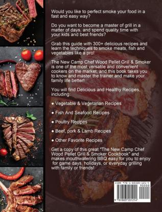 The New Camp Chef Wood Pellet Grill & Smoker Cookbook: 300 Tasty and Irresistible Recipes for Your Camp Chef Wood Pellet Grill & Smoker