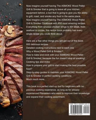 The ASMOKE Wood Pellet Grill & Smoker Cookbook For Beginners: 600 Tasty And Yummy Recipes To Master Your ASMOKE Wood Pellet Grill & Smoker